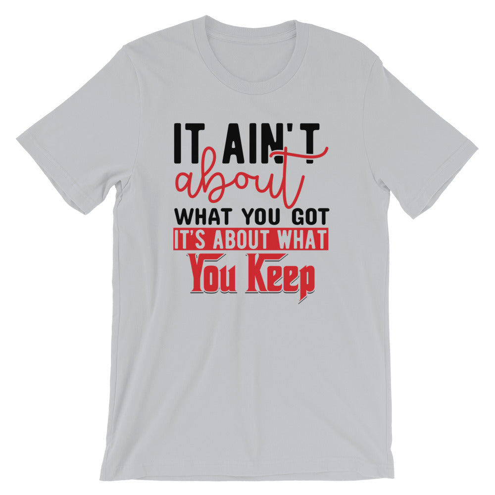 What You Keep....Short-Sleeve Unisex T-Shirt