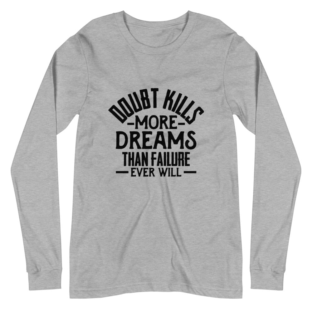 Doubt Kills....Unisex Long Sleeve Tee