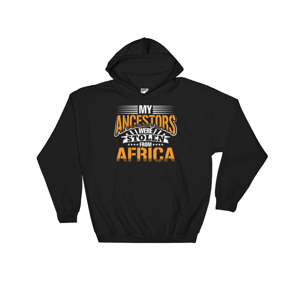 My Ancestors....Hooded Sweatshirt