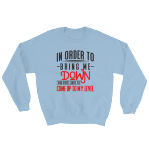 Bring Me Down....Sweatshirt