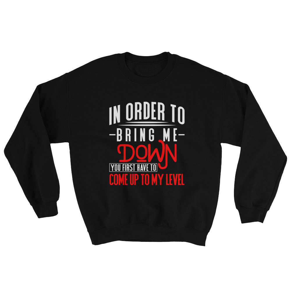 Bring Me Down....Sweatshirt