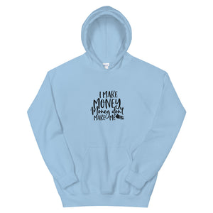 I Make Money....Unisex Hoodie