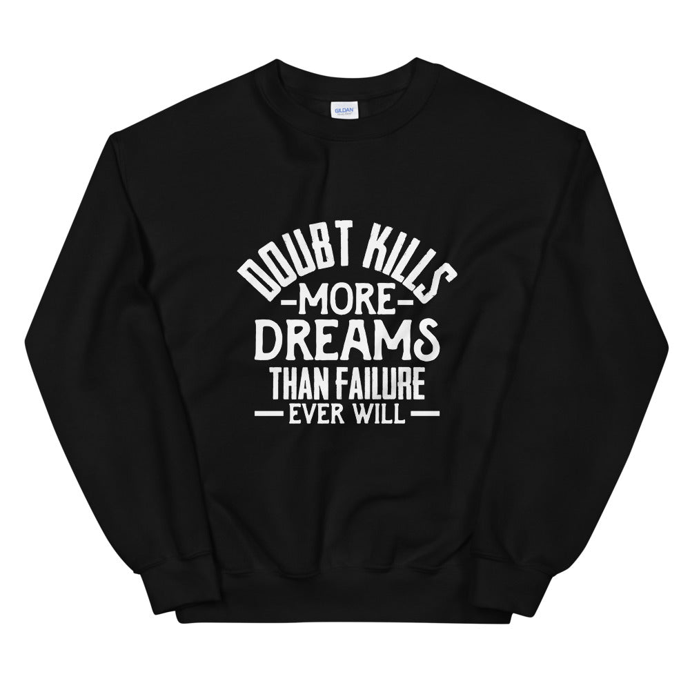 Doubt Kills....Unisex Sweatshirt