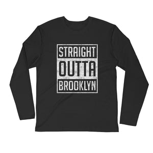 Straight Outta...Long Sleeve Fitted Crew