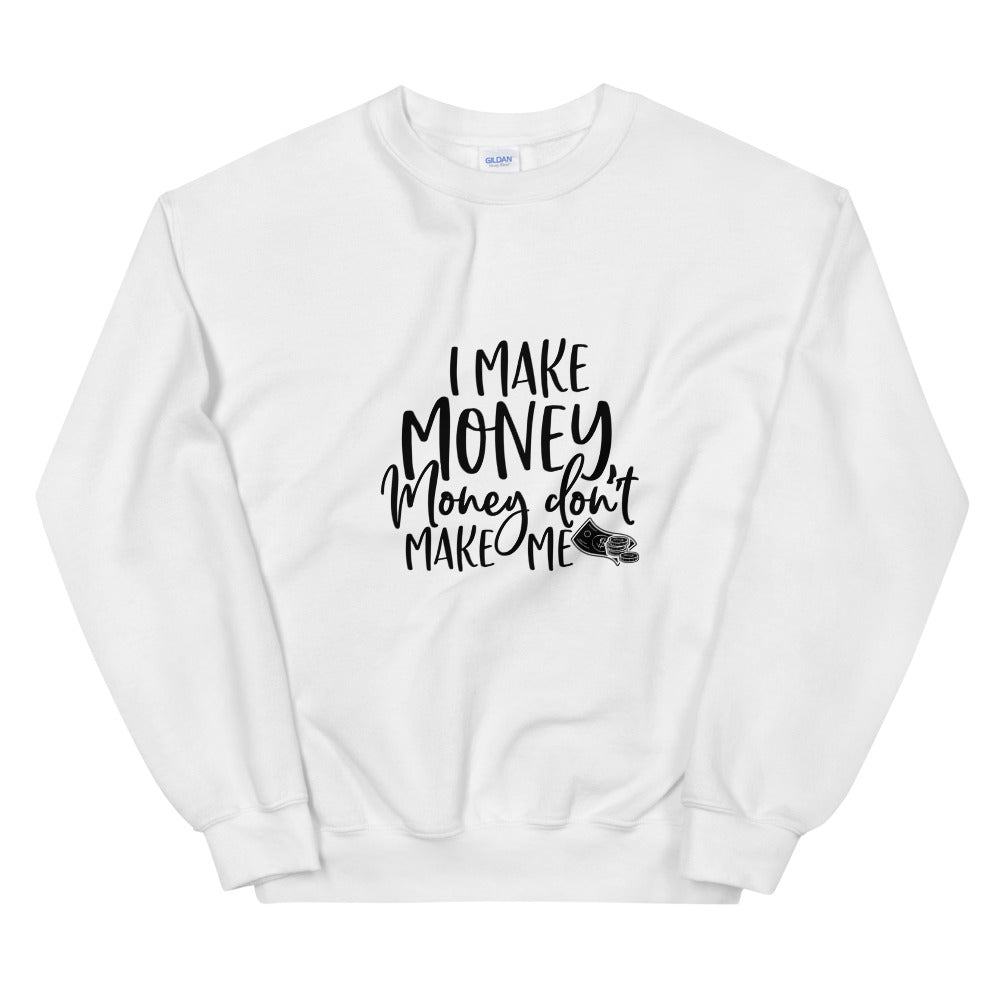 I Make Money....Unisex Sweatshirt