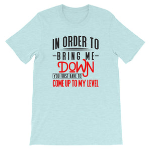 Bring Me Down....Short-Sleeve Unisex T-Shirt