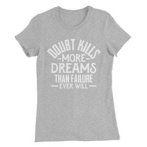 Doubt Kills....Women’s Slim Fit T-Shirt