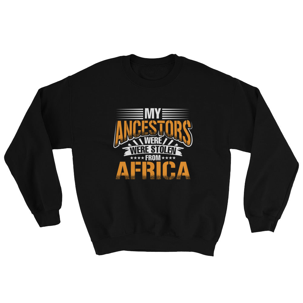 My Ancestors....Sweatshirt