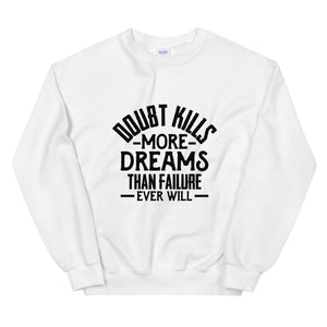 Doubt Kills....Unisex Sweatshirt