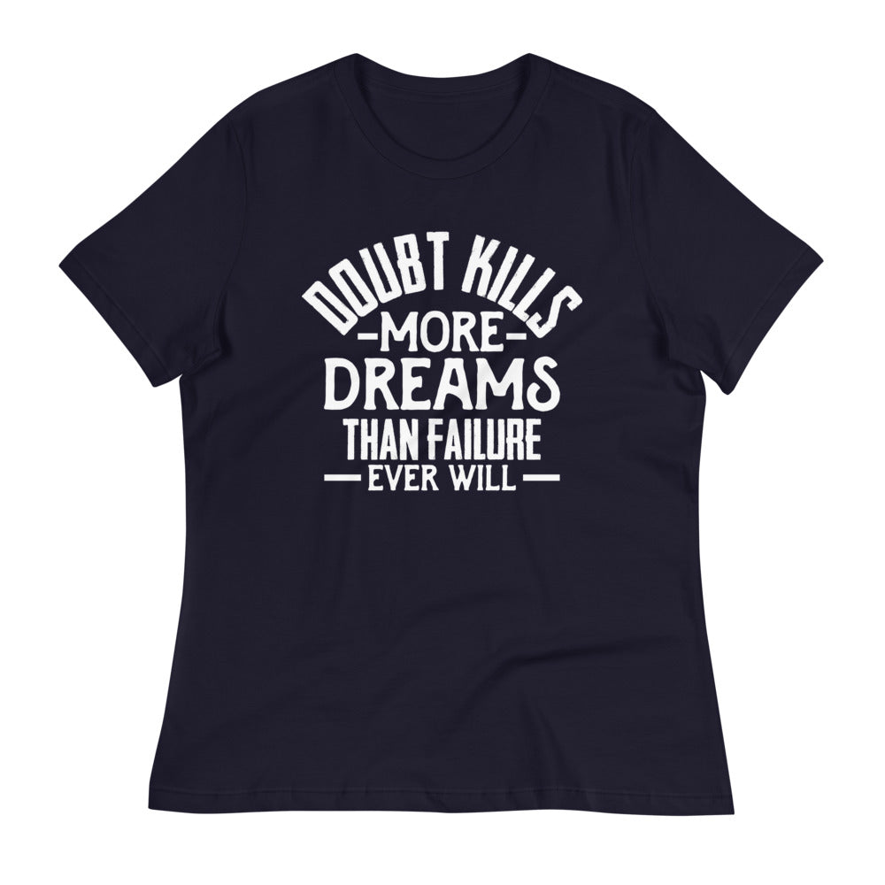 Doubt Kills....Women's Relaxed T-Shirt