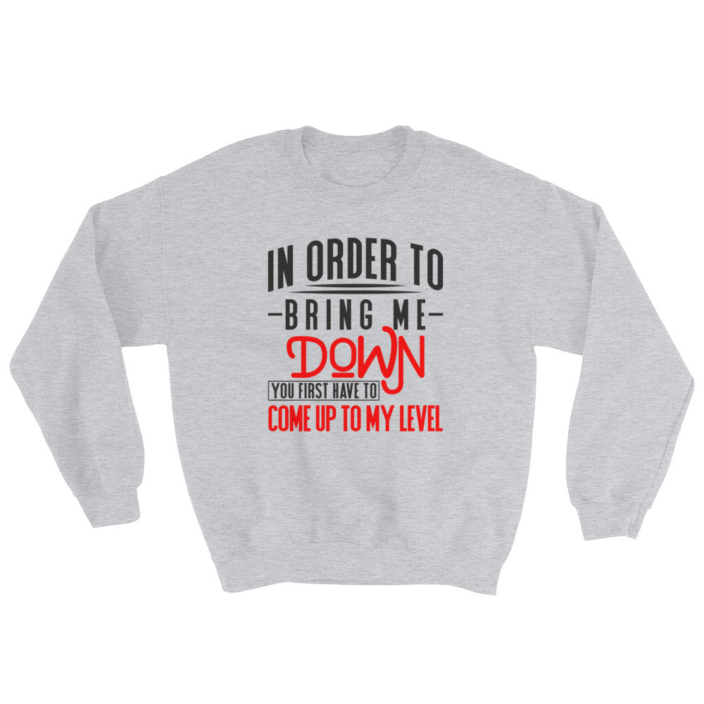 Bring Me Down....Sweatshirt