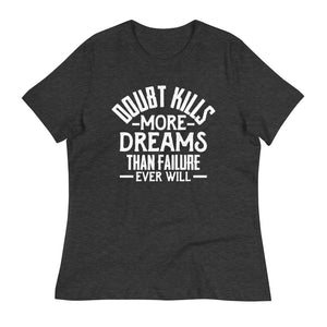Doubt Kills....Women's Relaxed T-Shirt