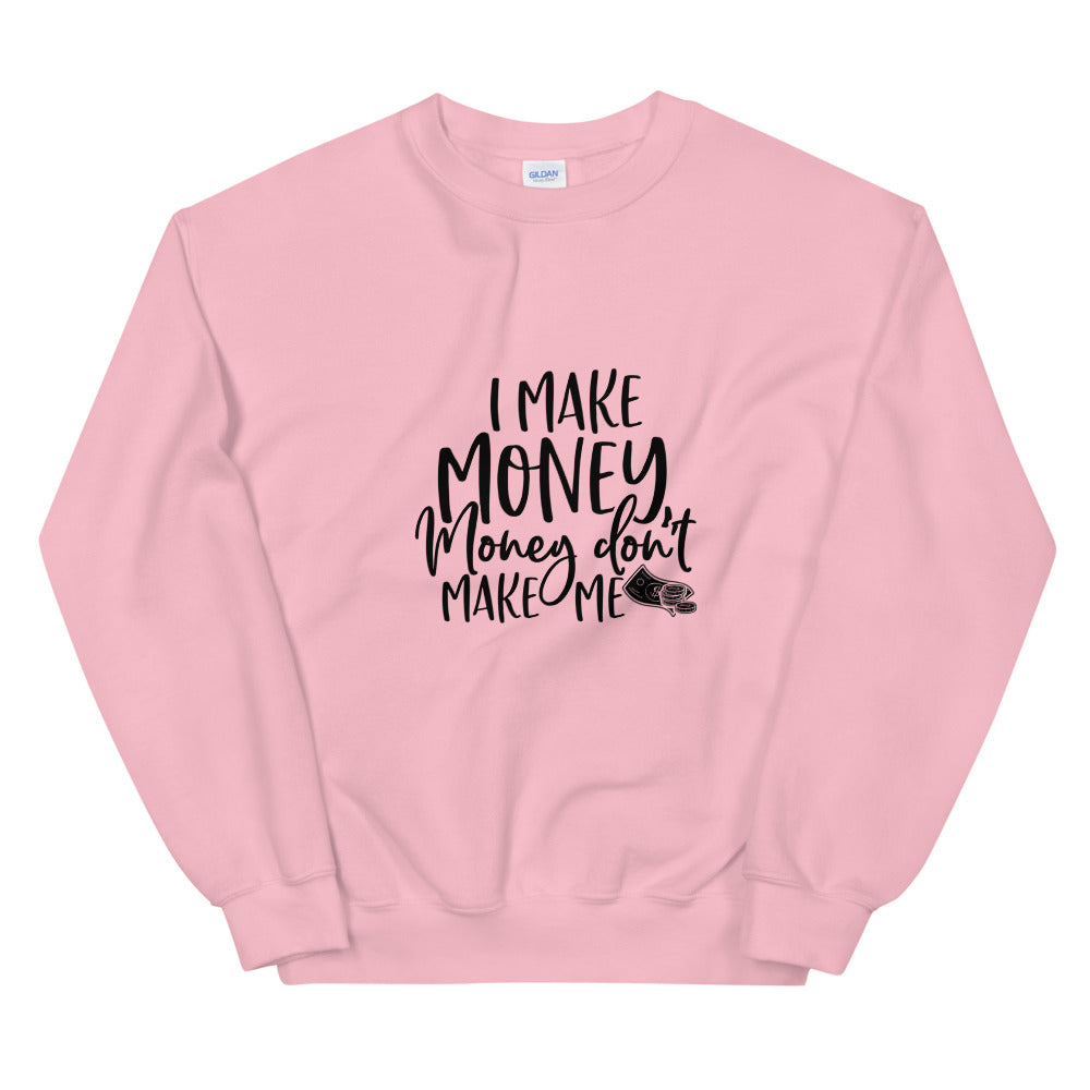 I Make Money....Unisex Sweatshirt