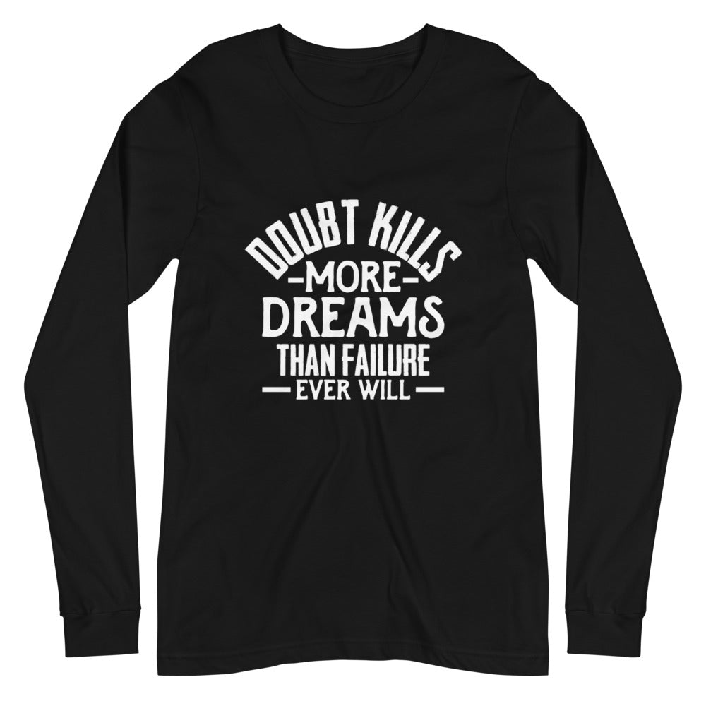 Doubt Kills....Unisex Long Sleeve Tee