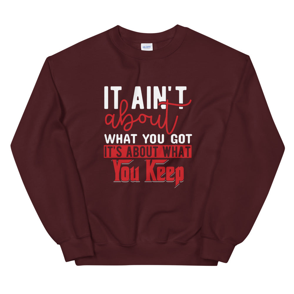What You Keep....Sweatshirt