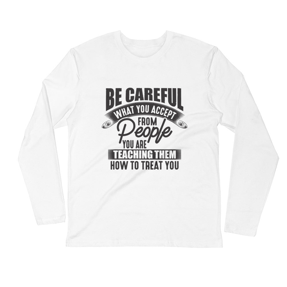 Be Careful....Long Sleeve Fitted Crew