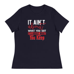What You Keep ....Women's Relaxed T-Shirt
