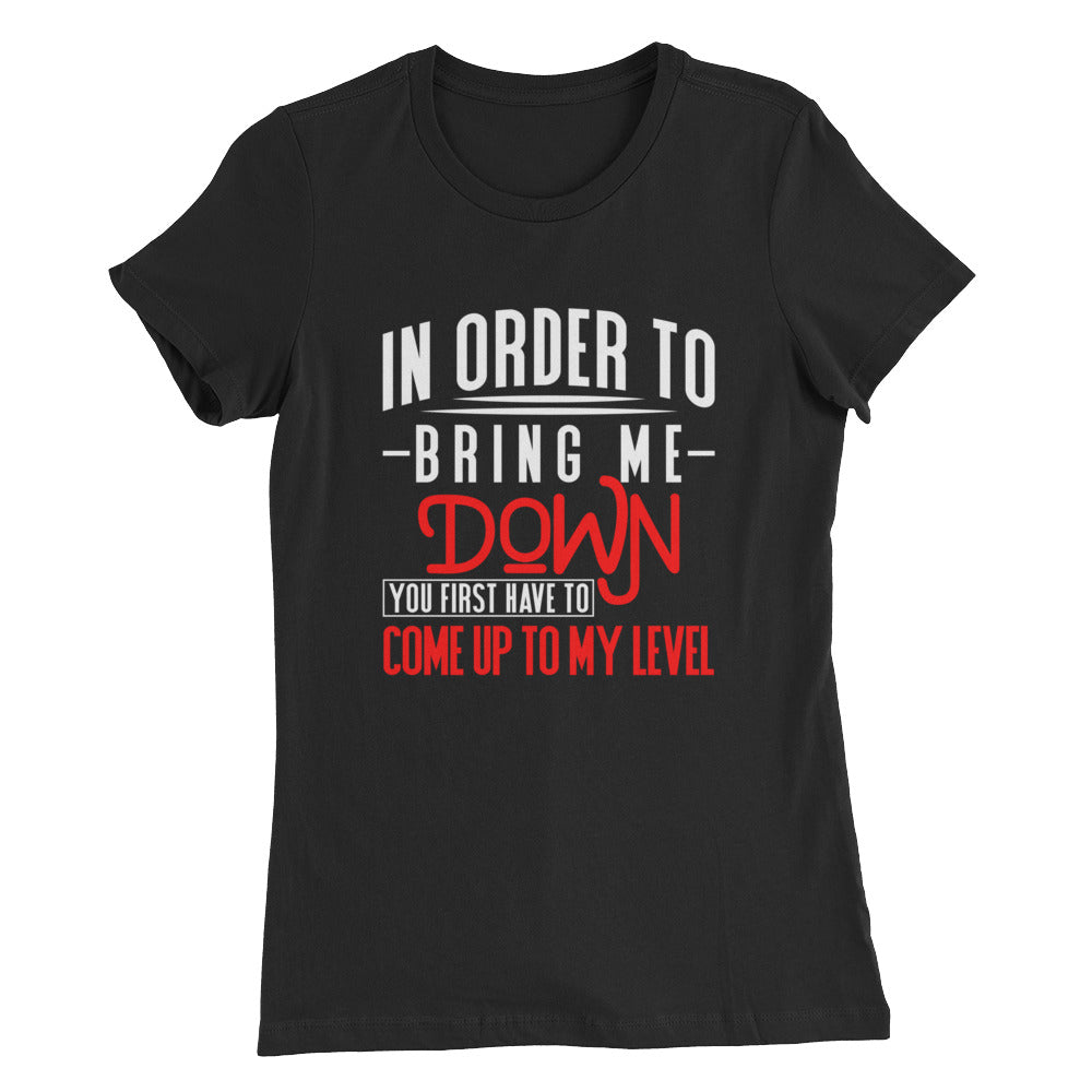 Bring Me Down....Women’s Slim Fit T-Shirt