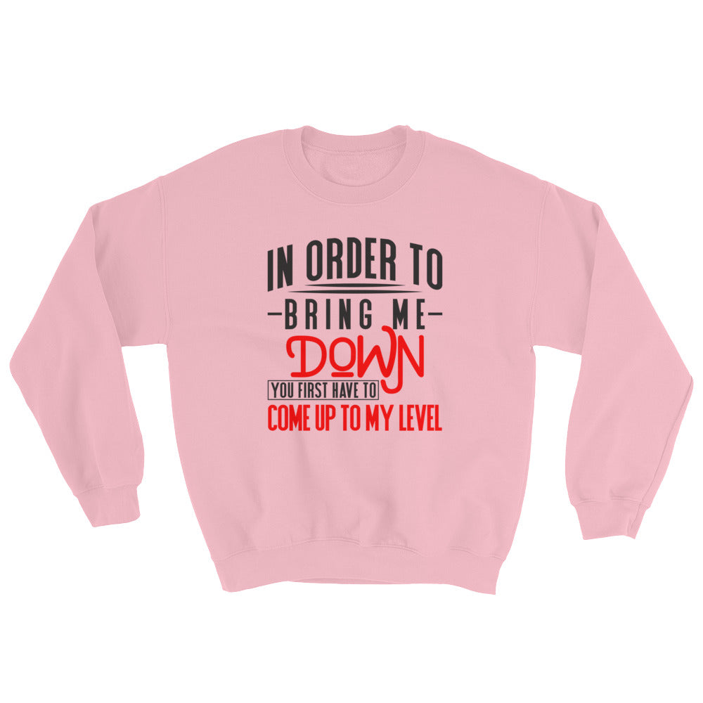 Bring Me Down....Sweatshirt