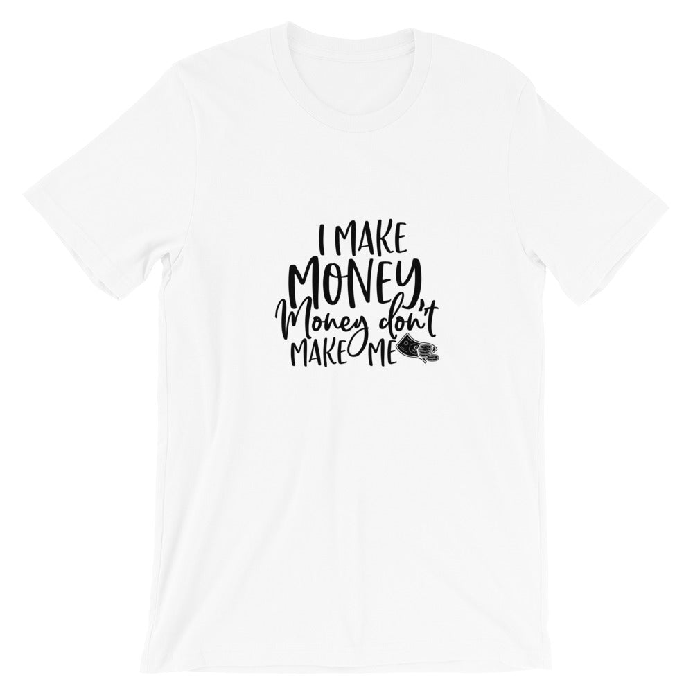 I Make Money....Short-Sleeve Unisex T-Shirt