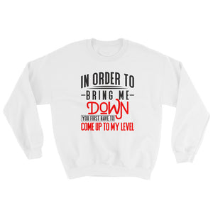 Bring Me Down....Sweatshirt