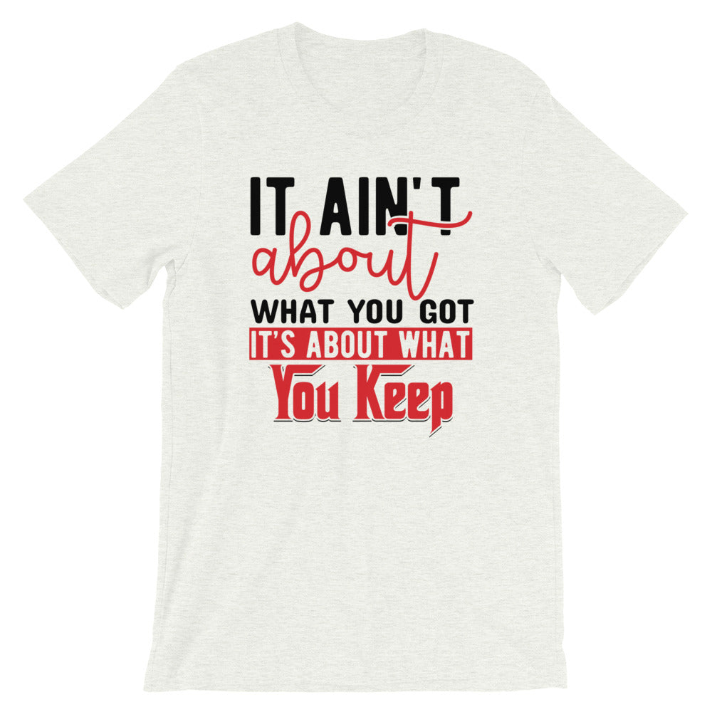 What You Keep....Short-Sleeve Unisex T-Shirt