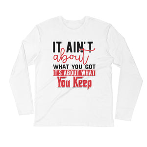 What You Keep....Long Sleeve Fitted Crew