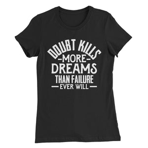 Doubt Kills....Women’s Slim Fit T-Shirt