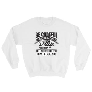 Be Careful....Sweatshirt