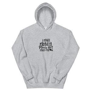 I Make Money....Unisex Hoodie