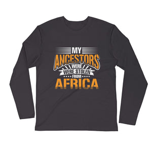 My Ancestors....Long Sleeve Fitted Crew