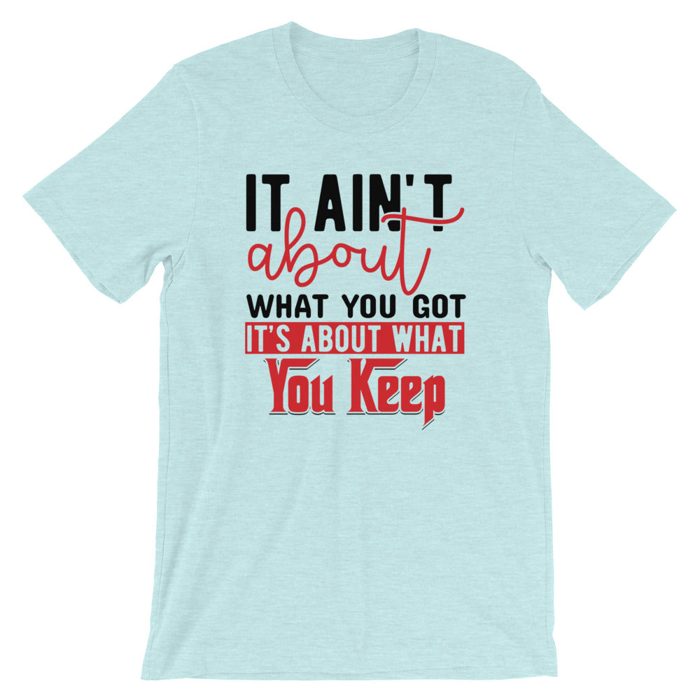 What You Keep....Short-Sleeve Unisex T-Shirt