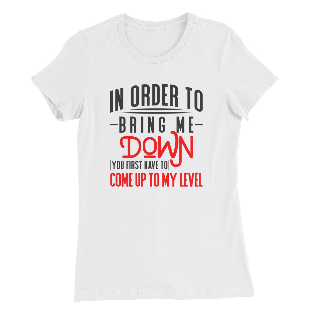 Bring Me Down....Women’s Slim Fit T-Shirt
