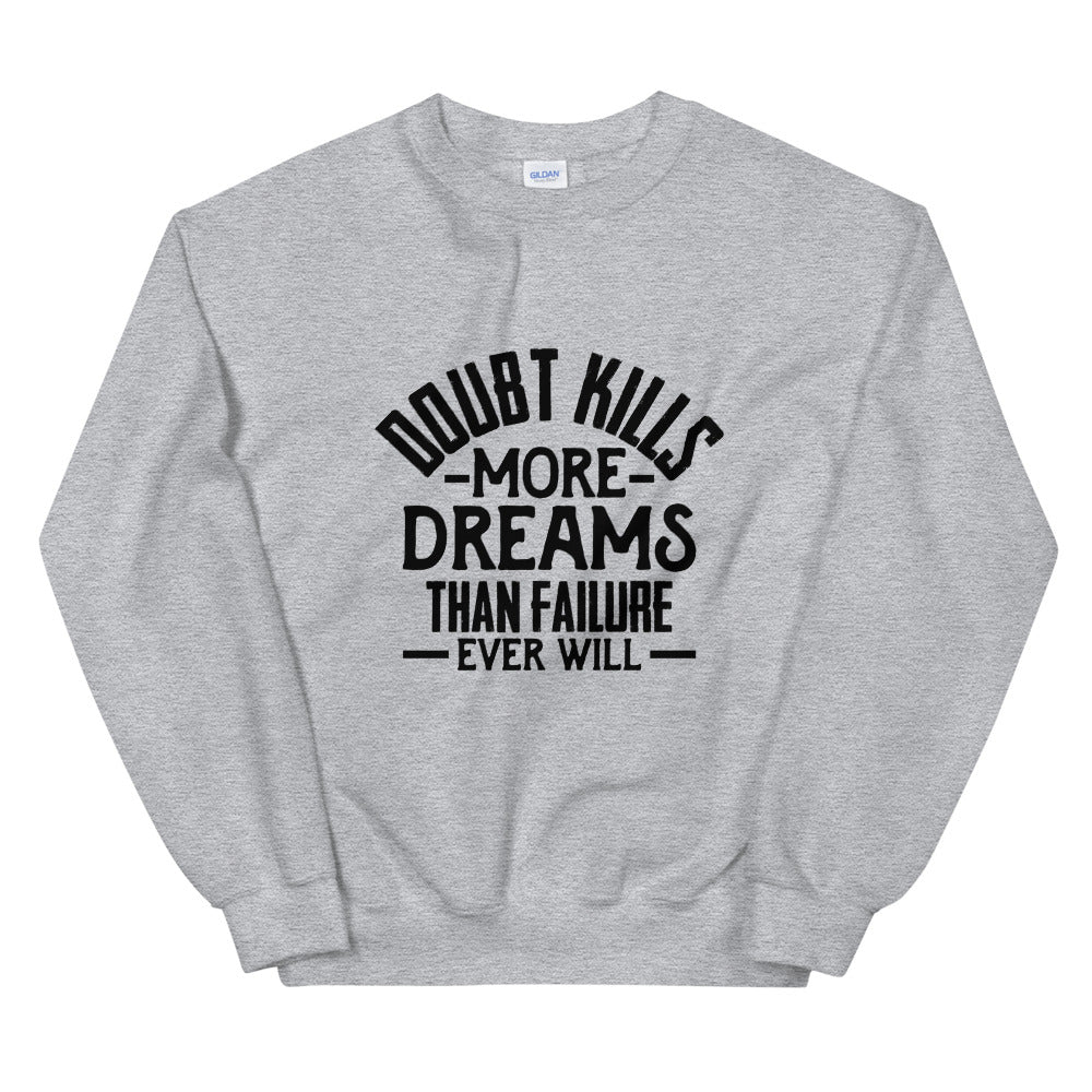 Doubt Kills....Unisex Sweatshirt